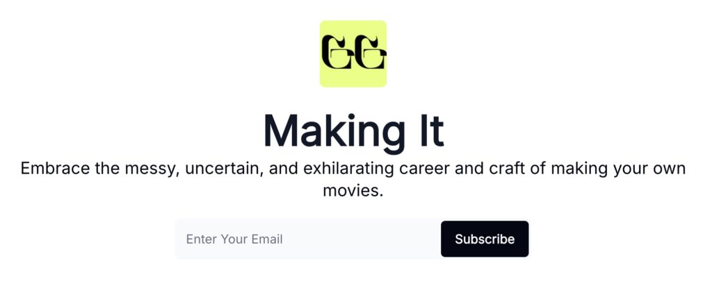 Minimalist email signup design for Making It, a newsletter about indie filmmaking. Included in Pass the Queso’s guide to productized newsletters, this example shows how niche storytelling can become a scalable content product.